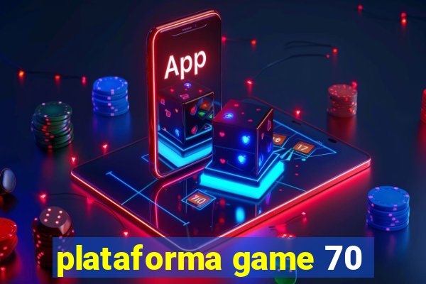 plataforma game 70